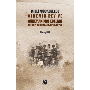 Milli Mücadelede Özdemir Bey ve Güney Akıncıları Kolları