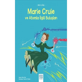 Mini Dahi: Marie Curie ve Atomla İlgili Buluşları