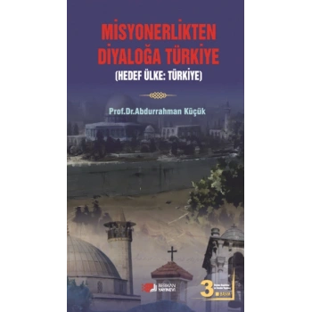 Misyonerlikten Diyaloğa Türkiye - Hedef Ülke: Türkiye