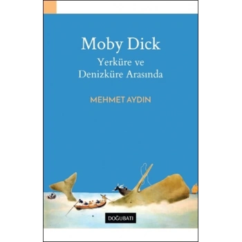Moby Dick Yerküre ve Denizküre Arasında