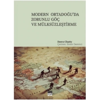 Modern Ortadoğu’da Zorunlu Göç ve Mülksüzleştirme