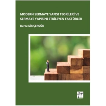 Modern Sermaye Yapısı Teorileri ve Sermaye Yapısını Etkileyen Faktörler