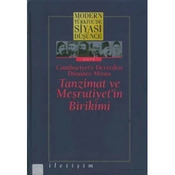 Modern Türkiyede Siyasi Düşünce Cilt 1 - Cumhuriyet’e Devreden Düşünce Mirası Tanzimat ve Meşrutiyet’in Birikimi (Ciltli)