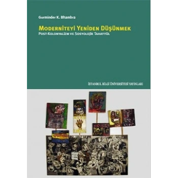 Moderniteyi Yeniden Düşünmek: Post-Kolonyalizm ve Sosyolojik Tahayyül
