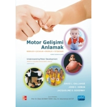 Motor Gelişimi Anlamak - Bebekler, Çocuklar, Ergenler, Yetişkinler – Understanding Motor Development Infants, Children, Adolesce