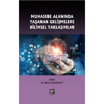 Muhasebe Alanında Yaşanan Gelişmelere Bilimsel Yaklaşımlar