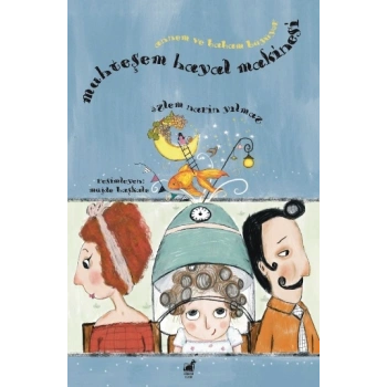 Muhteşem Hayal Makinesi - Annem ve Babam Büyüyor