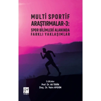 Multi Sportif Araştırmalar-3 : Spor Bilimleri Alanında Farklı Yaklaşımlar