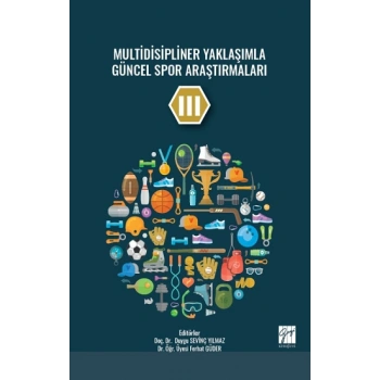 Multidisipliner Yaklaşımla Güncel Spor Araştırmaları III