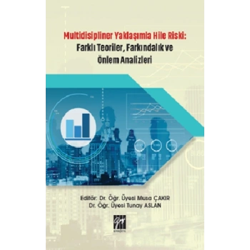 Multidisipliner Yaklaşımla Hile Riski Farklı Teoriler, Farkındalık ve Önlem Analizleri