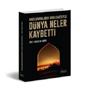 Müslümanların Gerilemesiyle Dünya Neler Kaybetti