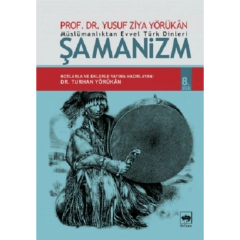 Müslümanlıktan Evvel Türk Dinleri : Şamanizm