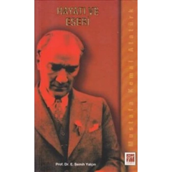 Mustafa Kemal Atatürk Hayatı ve Eseri