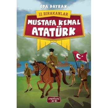 Mustafa Kemal Atatürk - İz Bırakanlar