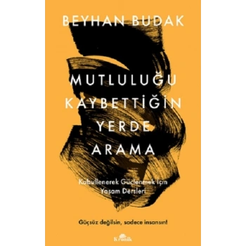Mutluluğu Kaybettiğin Yerde Arama