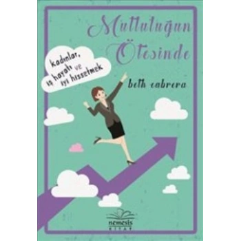 Mutluluğun Ötesinde-Kadınlar, İş Hayatı ve İyi Hissetme