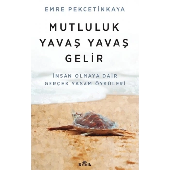 Mutluluk Yavaş Yavaş Gelir