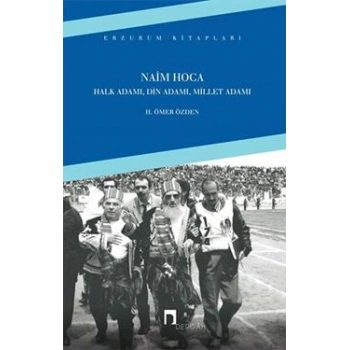 Naim Hoca : Halk Adamı, Din Adamı, Millet Adamı