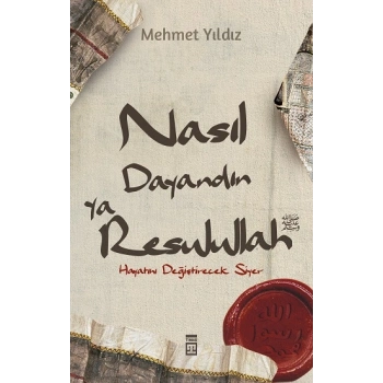 Nasıl Dayandın Ya Rasulullah