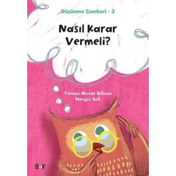 Nasıl Karar Vermeli? - Düşünme Çemberi 3