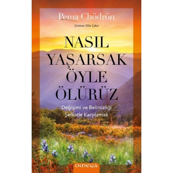 Nasıl Yaşarsak Öyle Ölürüz