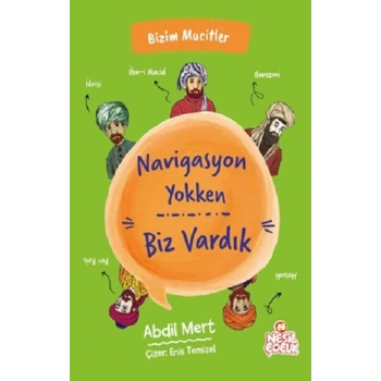 Navigasyon Yokken Biz Vardık - Bizim Mucitler