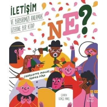 Ne? İletişim ve Birbirimizi Anlamak Üzerine Bir Kitap
