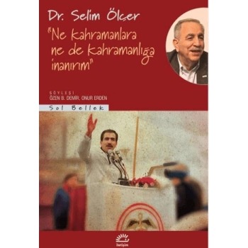 Ne Kahramanlara Ne De Kahramanlığa İnanırım