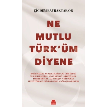 Ne Mutlu Türk’üm Diyene
