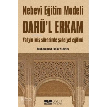 Nebevi Eğitim Modeli Darül Erkam; Vahyin İniş Sürecinde Şahsiyet Eğitimi