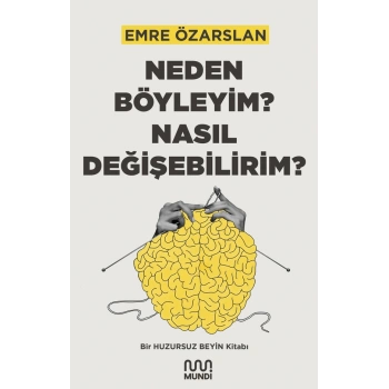 Neden Böyleyim? Nasıl Değişebilirim?