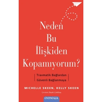 Neden Bu İlişkiden Kopamıyorum? - Travmatik Bağlardan Güvenli Bağlanmaya