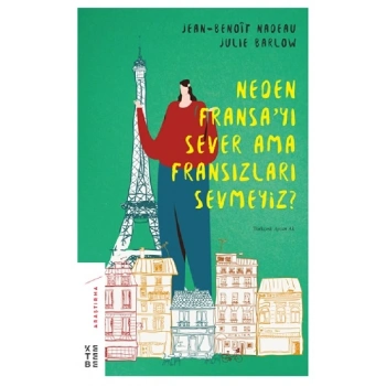 Neden Fransa’yı Sever Ama Fransızları Sevmeyiz?