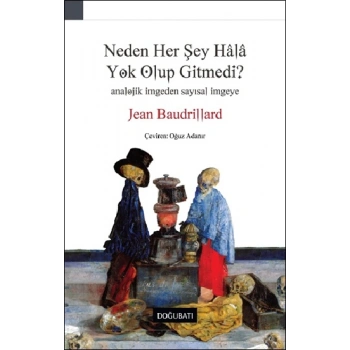 Neden Her Şey Hala Yok Olup Gitmedi?