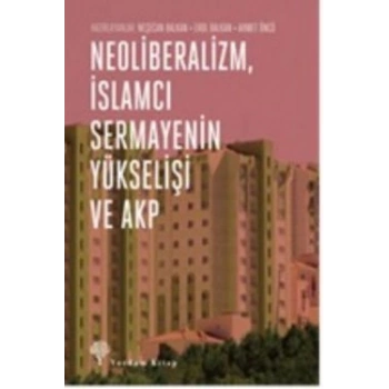 Neoliberalizm, İslamcı Sermayenin Yükselişi ve Akp