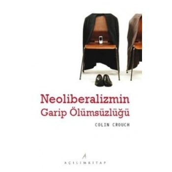 Neoliberalizmin Garip Ölümsüzlüğü