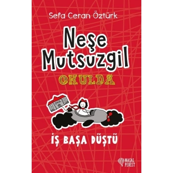 Neşe Mutsuzgil Okulda - İş Başa Düştü (Ciltli)
