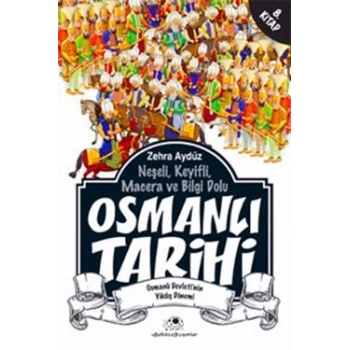 Neşeli, Keyifli, Macera ve Bilgi Dolu Osmanlı Tarihi - 8. Kitap