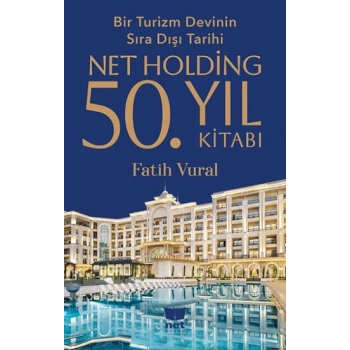 Net Holding 50.Yıl Kitabı - Bir Turizm Devinin Sıra Dışı Tarihi