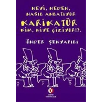 Neyi, Neden, Nasıl Anlatıyor  Karikatür;  Kim, Niye Çiziyor!?.