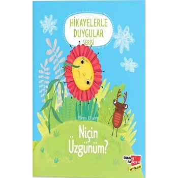 Niçin Üzgünüm ? - Hikayelerle Duygular Serisi