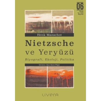 Nietzsche ve Yeryüzü: Biyografi, Ekoloji, Politika