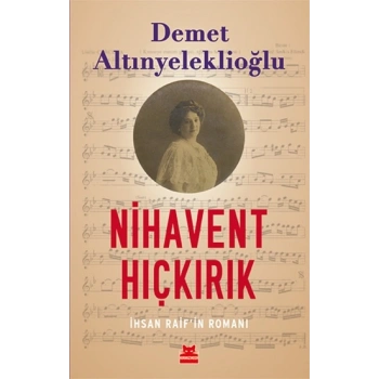 Nihavent Hıçkırık-İhsan Raif’in Romanı