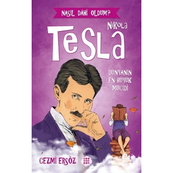 Nikola Tesla- Dünyanın En Büyük Mucidi
