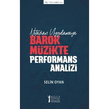 Notadan Uygulamaya Barok Müzikte Performans Analizi