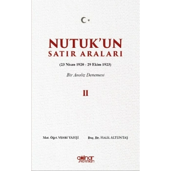 Nutuk’un Satır Araları II (23 Nisan 1920 – 29 Ekim 1923) Bir Analiz Denemesi