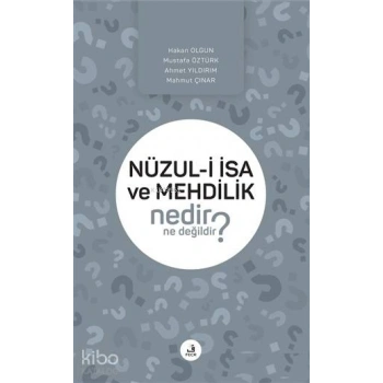 Nüzul-i İsa ve Mehdilik Nedir Ne Değildir?