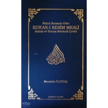 Nüzul Sırasına Göre Kuran-ı Kerim Meali; Anlam ve Yorum Merkezli Çeviri