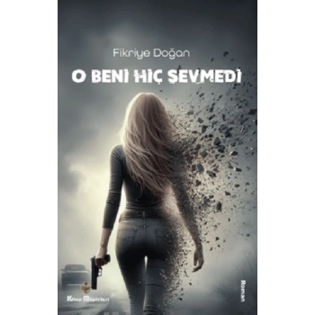 O Beni Hiç Sevmedi