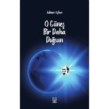 O Güneş Bir Daha Doğsun